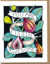 Load image into Gallery viewer, You Are Figgin&#39; Awesome Card
