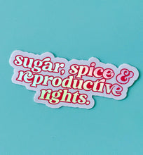 Load image into Gallery viewer, Sugar Spice &amp; Reproductive Rights Sticker - Women&#39;s Rights S
